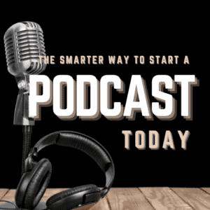 The Smarter Way to Start A Podcast Cover