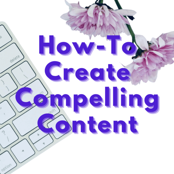 How To Create Compelling Content Guide