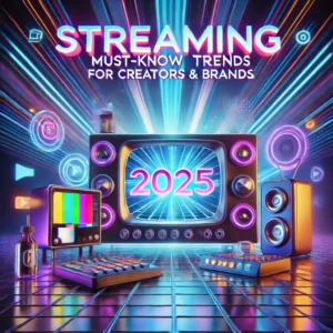 Streaming 2025: Must-Know Trends for Creators & Brands