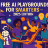 5 Free AI Playgrounds to Level Up Your Digital Hustle in 2025