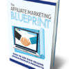 The Affiliate Marketing Blueprint